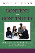 Context and Continuity: The Korean Adventist Church in North America and Its Future Generations - Yoon, Won K