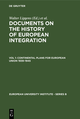 Continental Plans for European Union 1939-1945: (Including 250 Documents in their Original Language on 6 Microfiches) - Lipgens, Walter (Editor), and Loth, Wilfried (Editor)