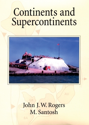 Continents and Supercontinents - Rogers, John J W, and Santosh, M
