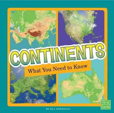 Continents: What You Need to Know - Sherman, Jill