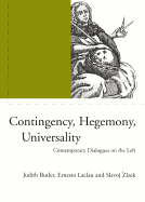 Contingency, Hegemony, Universality: Contemporary Dialogues on the Left