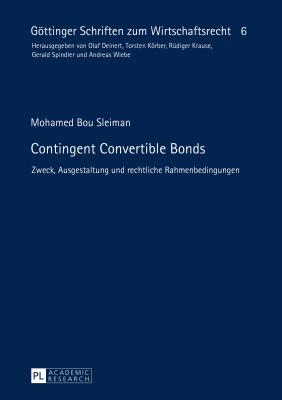 Contingent Convertible Bonds: Zweck, Ausgestaltung und rechtliche Rahmenbedingungen - Spindler, Gerald, and Bou Sleiman, Mohamed