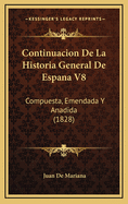 Continuacion de La Historia General de Espana V8: Compuesta, Emendada y Anadida (1828)