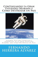 Continuando La Gran Estupidez Humana y Como Destrozar un Pais: Segunda Edicin Corregida y Aumentada de La Gran Estupidez Humana, mas Cmo Destrozar un Pas.