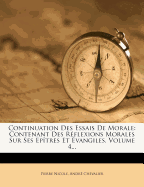 Continuation Des Essais de Morale: Contenant Des Reflexions Morales Sur Ses Epitres Et Evangiles, Volume 4...