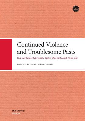 Continued Violence and Troublesome Pasts - Kivimaki, Ville, and Karonen, Petri