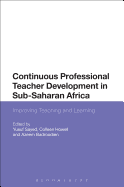 Continuing Professional Teacher Development in Sub-Saharan Africa: Improving Teaching and Learning