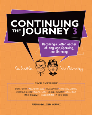 Continuing the Journey 3: Becoming a Better Teacher of Language, Speaking, and Listening - Lindblom, Ken, and Christenbury, Leila