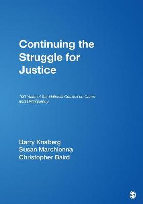Continuing the Struggle for Justice: 100 Years of the National Council on Crime and Delinquency - Krisberg, Barry A (Editor), and Marchionna, Susan (Editor), and Baird, S Christopher (Editor)