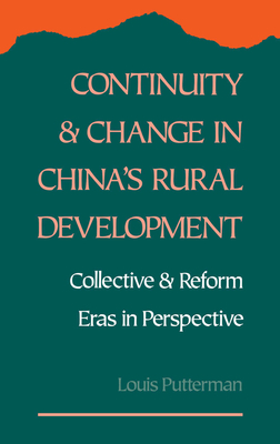 Continuity and Change in China's Rural Development: Collective and Reform Eras in Perspective - Putterman, Louis