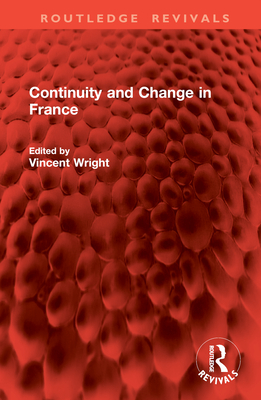 Continuity and Change in France - Wright, Vincent (Editor)