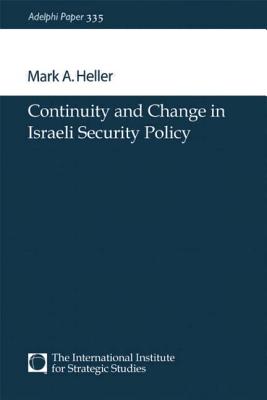 Continuity and Change in Israeli Security Policy - Heller, Mark A