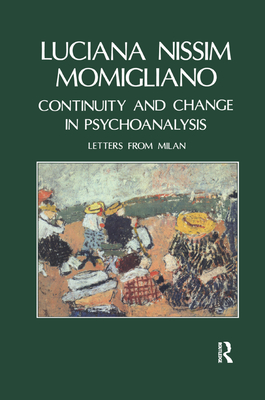 Continuity and Change in Psychoanalysis: Letters from Milan - Nissim Momigliano, Luciana