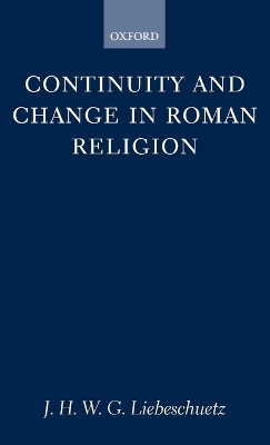 Continuity and Change in Roman Religion - Liebeschuetz, J H