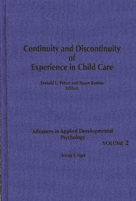 Continuity and Discontinuity of Experience in Child Care - Ganley, Oswald, and Sigel, Irving E (Editor), and Kontos, Susan (Editor)