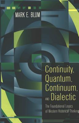 Continuity, Quantum, Continuum, and Dialectic - Blum, Mark E