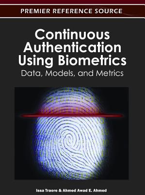 Continuous Authentication Using Biometrics: Data, Models, and Metrics - Traore, Issa