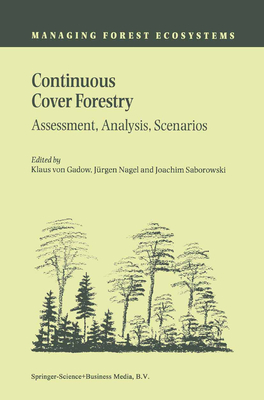 Continuous Cover Forestry: Assessment, Analysis, Scenarios - von Gadow, Klaus (Editor), and Nagel, Jrgen (Editor), and Saborowski, Joachim (Editor)