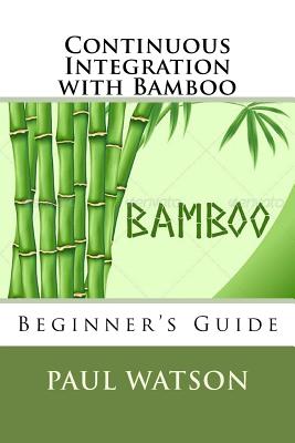 Continuous Integration with Bamboo - Watson, Paul