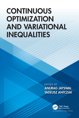 Continuous Optimization and Variational Inequalities - Jayswal, Anurag (Editor), and Antczak, Tadeusz (Editor)