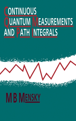 Continuous Quantum Measurements and Path Integrals - Mensky, M B