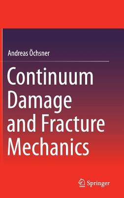 Continuum Damage and Fracture Mechanics - chsner, Andreas