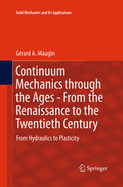 Continuum Mechanics Through the Ages - From the Renaissance to the Twentieth Century: From Hydraulics to Plasticity