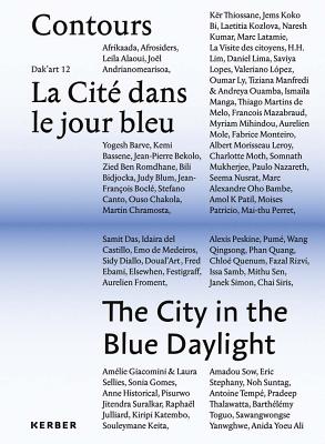 Contours: The City in the Blue Daylight: Dak'art 12 Vol II - Njami, Simon (Editor), and Ambrozic, Mara (Text by)