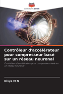 Contr?leur d'acc?l?rateur pour compresseur bas? sur un r?seau neuronal