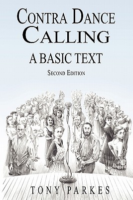 Contra Dance Calling: A Basic Text (Second Edition) - Parkes, Tony