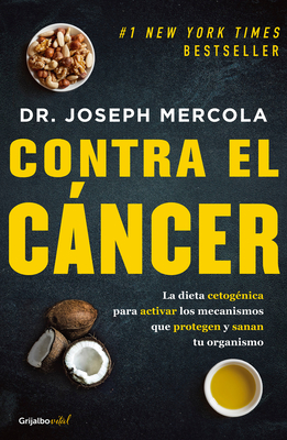 Contra El Cncer / Fat for Fuel: A Revolutionary Diet to Combat Cancer, Boost Brain Power, and Increase Your Energy - Mercola, Joseph, Dr.