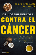 Contra El Cncer / Fat for Fuel: A Revolutionary Diet to Combat Cancer, Boost Brain Power, and Increase Your Energy