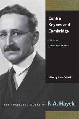 Contra Keynes and Cambridge: Essays, Correspondence - Hayek, F A, and Caldwell, Bruce (Editor)