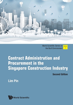 Contract Administration and Procurement in the Singapore Construction Industry (Second Edition) - Lim, Pin