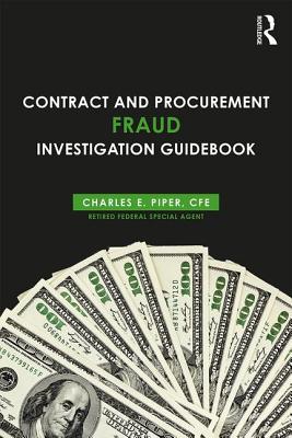 Contract and Procurement Fraud Investigation Guidebook - Piper, Charles E.