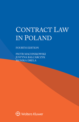 Contract Law in Poland - Machnikowski, Piotr, and Balcarczyk, Justyna, and Drela, Monika