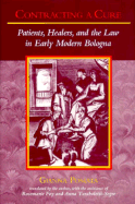 Contracting a Cure: Patients, Healers, and the Law in Early Modern Bologna