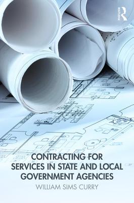 Contracting for Services in State and Local Government Agencies - Curry, William Sims