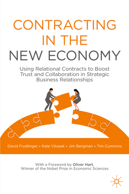 Contracting in the New Economy: Using Relational Contracts to Boost Trust and Collaboration in Strategic Business Relationships - Frydlinger, David, and Vitasek, Kate, and Bergman, Jim