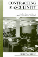 Contracting Masculinity: Gender, Class, and Race in a White-Collar Union, 1944-1994