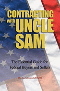 Contracting with Uncle Sam: The Essential Guide for Federal Buyers and Sellers