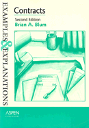 Contracts: Examples & Explanations, Second Edition - Blum, Brian A