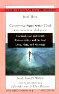 Contradiction and Truth; Reincarnation and the Soul; Mysteries and Mythologies: Vol. 2, Book 3 - Walsch, Neale Donald
