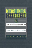 Contradictory Characters: An Interpretation of the Modern Theatre