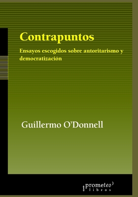 Contrapuntos: Ensayos escogidos sobre autoritarismo y democratizacin - O'Donnell, Guillermo