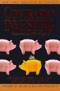 Contrarian Investing: Buy and Sell When Others Won't and Make Money Doing It - Gallea, Anthony M, and Patalon, William, III, and Rogers, Jim (Foreword by)