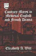 Contrary Marys in Medieval English and French Drama - Mermier, Guy R (Editor)