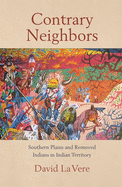 Contrary Neighbors, Volume 237: Southern Plains and Removed Indians in Indian Territory