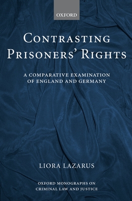 Contrasting Prisoners' Rights: A Comparative Examination of Germany and England - Lazarus, Liora