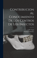 Contribucion Al Conocimiento de Los Centros de Los Insectos